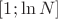 $[1;\ln N]$