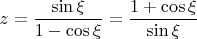 $z=\dfrac{\sin\xi}{1-\cos\xi}=\dfrac{1+\cos\xi}{\sin\xi}$