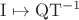 $\mathrm I\mapsto\mathrm{QT}^{-1}$