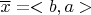 $\overline{x} = <b, a>$