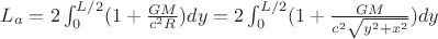 $L_{a}=2\int_{0}^{L/2}(1+\frac{GM}{c^2R})dy=2\int_{0}^{L/2}(1+\frac{GM}{c^2\sqrt{y^2+x^2}})dy$