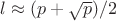 $l\approx(p+\sqrt{p})/2$