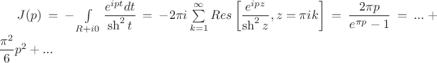 $J(p)=-\int\limits_{R+i0}\dfrac{e^{ipt}dt}{\sh^2t}=-2\pi i\sum\limits_{k=1}^{\infty}Res\left[\dfrac{e^{ipz}}{\sh^2z},z=\pi ik\right]=\dfrac{2\pi p}{e^{\pi p}-1}=...+\dfrac{\pi^2}6p^2+...$