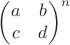 $\begin{pmatrix}
 a & b \\
 c & d
\end{pmatrix}^n$