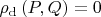 $\rho _{\mathrm{d}}\left( P,Q\right) =0$
