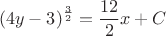 $$(4y-3)^{\frac{3}{2}}=\frac{12}{2}x+C$$