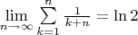 $\[\mathop {\lim }\limits_{n \to \infty } \sum\limits_{k = 1}^n {\frac{1}{{k + n}}}  = \ln 2\]$