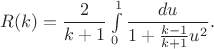 $R(k)=\dfrac 2{k+1}\int \limits _0^1\dfrac {du}{1+\frac {k-1}{k+1}u^2}.$