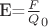 E=$\frac F Q_0