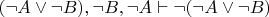 $( \neg A \vee \neg B), \neg B, \neg A \vdash \neg ( \neg A \vee \neg B)$