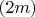 $(2m)$
