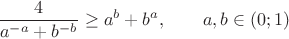 $$
\dfrac{4}{a^{-a}+b^{-b}}\ge a^b+b^a, \qquad a,b\in (0;1)
$$