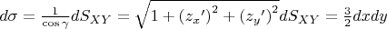 $d\sigma=\frac{1}{\cos\gamma }dS_{XY}=\sqrt{1+ \left ({z_{x}}'  \right )^{2} + \left ({z_{y}}'  \right )^{2}}dS_{XY}=\frac{3}{2}dxdy$