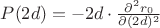 $P(2d)=-2d\cdot\frac{\partial^2 r_0} {\partial(2d)^2}$