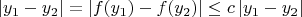 $$ |y_1 - y_2| = |f(y_1) - f(y_2)| \le c \, |y_1 - y_2| $$
