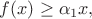 $f(x)\geq \alpha_1 x,$