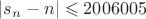 $|s_n-n| \leqslant 2006005$