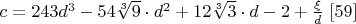 $c=243d^3-54\sqrt[3]{9}\cdot d^2+12\sqrt[3]{3}\cdot d-2+\frac{\xi}{d} \ \eqno[59]$