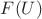 $F(U)$