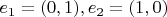 $e_1 = (0, 1), e_2=(1,0)$
