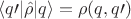 $\langle q\prime|\hat \rho|q\rangle=\rho(q,q\prime)$