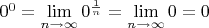 $ 0^0  = \mathop {\lim }\limits_{n \to \infty } 0^{\frac{1}{n}}  = \mathop {\lim }\limits_{n \to \infty } 0 = 0 $