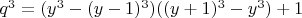 $q^3=(y^3-(y-1)^3)((y+1)^3-y^3)+1$