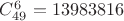 $C_{49}^6=13983816 $