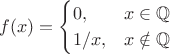 $$
f(x)=\begin{cases}0,&x\in\mathbb{Q}\\1/x,&x\notin\mathbb{Q}\end{cases}
$$