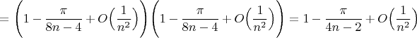 $=\Bigg(1-\dfrac{\pi}{8n-4}+O\Big(\dfrac{1}{n^2}\Big)\Bigg)\Bigg(1-\dfrac{\pi}{8n-4}+O\Big(\dfrac{1}{n^2}\Big)\Bigg)=1-\dfrac{\pi}{4n-2}+O\Big(\dfrac{1}{n^2}\Big)$