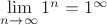 $\lim\limits_{n\to \infty}1^n=1^{\infty}$