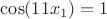$\cos(11x_1)=1$