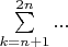 $\[\sum\limits_{k = n + 1}^{2n} {...} \]$