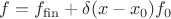 $f=f_{\mathrm{fin}}+\delta(x-x_0)f_0$