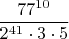 $$\frac{77^{10}}{2^{41}\cdot3\cdot5}$$