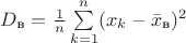 $D_{\text{в}}=\frac{1}{n}\sum\limits_{k=1}^n(x_k-\bar x_{\text{в}})^2$