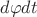 $d\varphi dt$