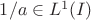 $1/a\in L^1(I)$