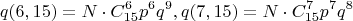 $$q(6,15)=N\cdot C_{15}^6p^6q^9,q(7,15)=N\cdot C_{15}^7p^7q^8$$