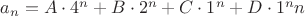 $a_n=A\cdot 4^n+B\cdot 2^n+C\cdot 1^n+D\cdot 1^n n$