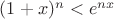 $(1+x)^n<e^{nx}$