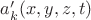 $a'_k(x,y,z,t)$