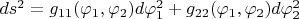 $ds^2 =g_{11}(\varphi_1,\varphi_2)d\varphi_1^2+ g_{22}(\varphi_1,\varphi_2) d\varphi_2^2$