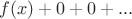 $f(x)+0+0+...$