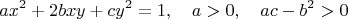 $$ax^2+2bxy+cy^2=1,\quad a>0,\quad ac-b^2>0$$
