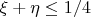 $\xi  + \eta  \leq 1/4$