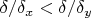 $\delta/\delta_x<\delta/\delta_y$