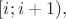 $[i;i+1),$