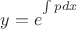 $y=e^{\int\limits_{}^{}pdx}$
