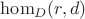 $\operatorname{hom}_{D}(r, d)$ $\operatorname{hom}_{D}(r, d)$